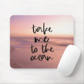Bring mich zum Ozean Mousepad (Mit Mouse)