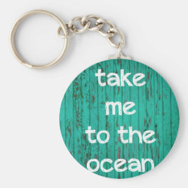 Bring mich zum Ozean Schlüsselanhänger