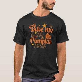 Bring mich zum Pumpkin Patch Fall Erntedank T-Shirt