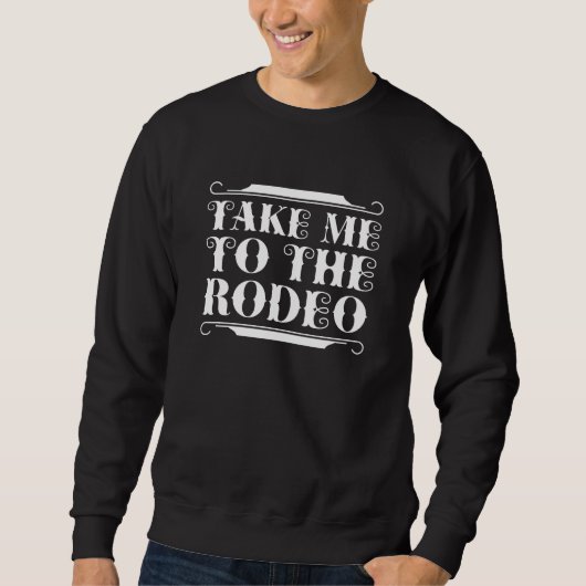 Bring mich zum Rodeo Sweatshirt (Vorderseite)