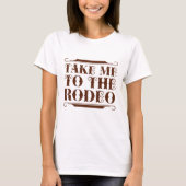 Bring mich zum Rodeo T-Shirt (Vorderseite)