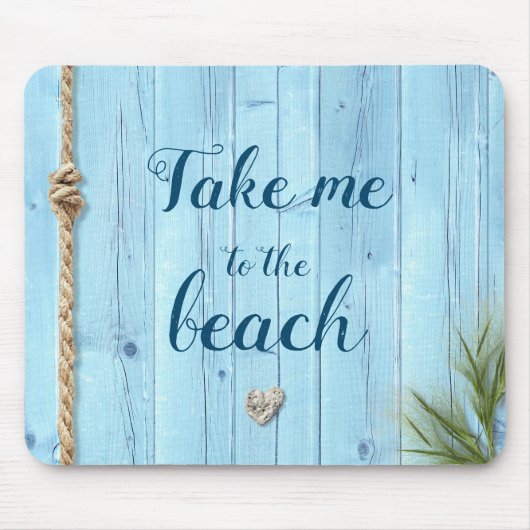 "Bring mich zum Strand" hellblaues rustikales Holz Mousepad (Vorne)