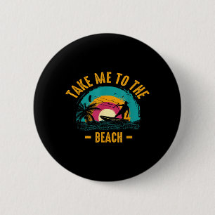 Bring mich zum Strand Lustiger Sommer Button