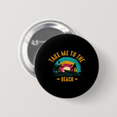 Bring mich zum Strand Lustiger Sommer Button (Vorne & Hinten)