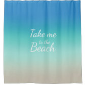 "Bring mich zum Strand" Modernes Blue Ombre Duschvorhang (Vorderseite)