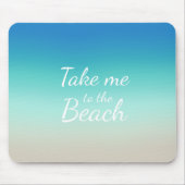 "Bring mich zum Strand" Modernes Blue Ombre Mousepad (Vorne)