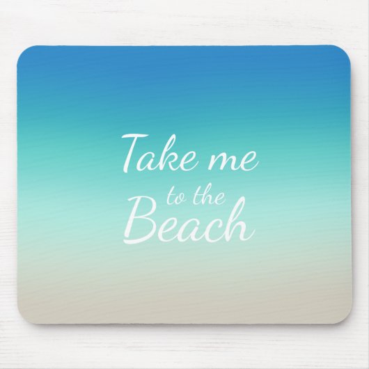 "Bring mich zum Strand" Modernes Blue Ombre Mousepad (Vorne)
