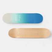 "Bring mich zum Strand" Modernes Blue Ombre Skateboard (Horizontal)