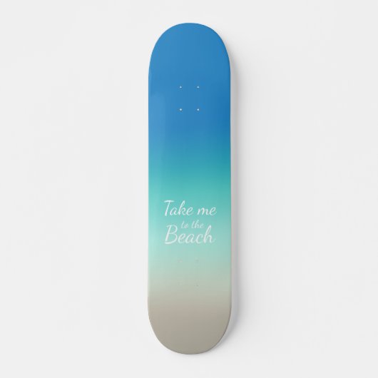 "Bring mich zum Strand" Modernes Blue Ombre Skateboard (Vorne)