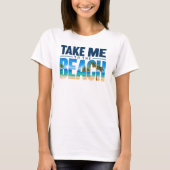 Bring mich zum Strand Sommer T-Shirt (Vorderseite)