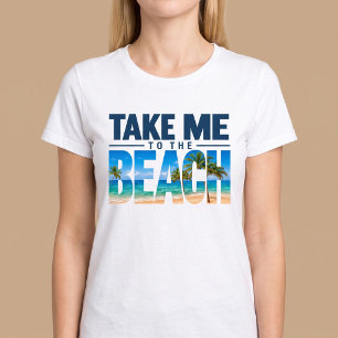 Bring mich zum Strand Sommer T-Shirt