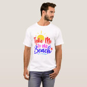 Bring mich zum Strand T-Shirt (Vorne ganz)