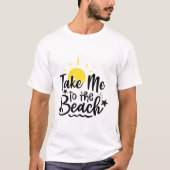 Bring mich zum Strand T-Shirt (Vorderseite)