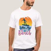 Bring mich zum Strand T-Shirt (Vorderseite)