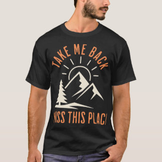 Bring mich zurück, ich vermisse diesen Ort Wandern T-Shirt