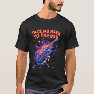 Bring mich zurück zu den 80er Gitarre Spaß Musik E T-Shirt