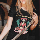 Bring mir Blume Cowboy T-Shirt
