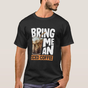 Bring mir ein eisgekühltes Kaffee-Liebhaber-Vergnü T-Shirt