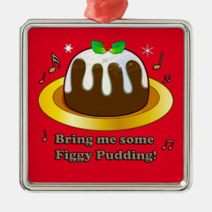 Bring mir ein paar Figgy Pudding für die Weihnacht Ornament Aus Metall