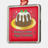 Bring mir ein paar Figgy Pudding für die Weihnacht Ornament Aus Metall (Links)