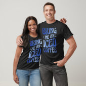 Bring mir einen Eiskaffee 5 T-Shirt (Unisex)