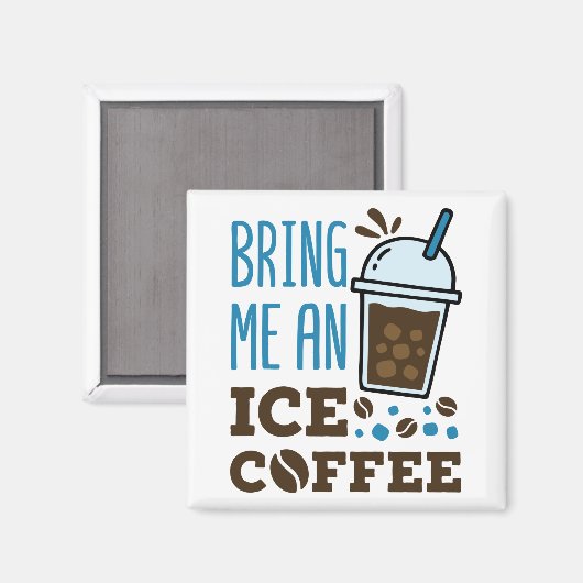 Bring mir einen Eiskaffee. Magnet (Vorderseite/Rückseite)