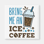 Bring mir einen Eiskaffee. Magnet (Vorne)
