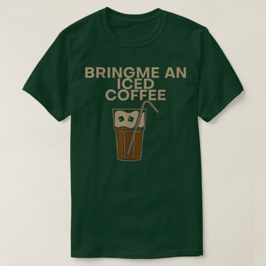 Bring mir einen Eiskaffee. T-Shirt (Design vorne)