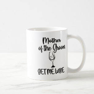 Bring mir Wein Mutter des Bräutigams Dusche Mama Kaffeetasse