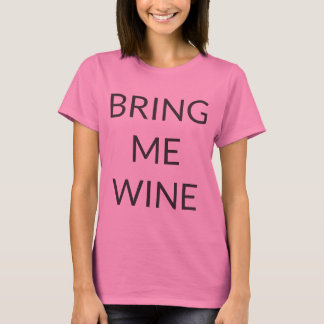 Bring mir Wein T-Shirt