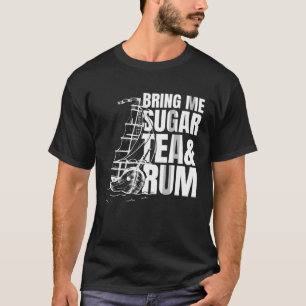 Bring mir Zuckertee und Rum Sea Shanty Hommage T-Shirt