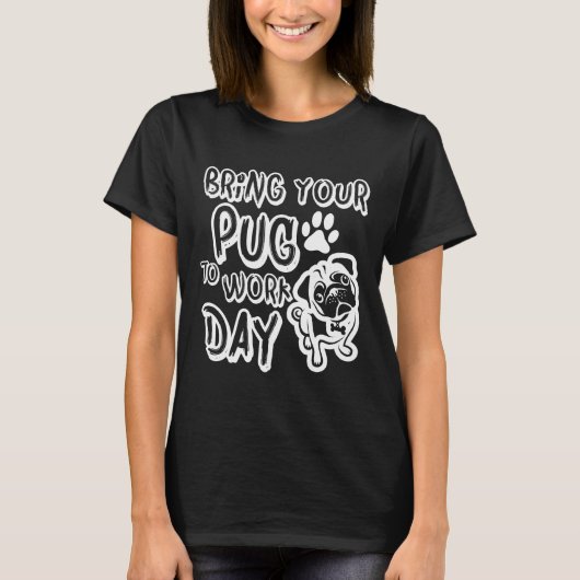 Bring pug zur Arbeit Classic 712 T-Shirt (Vorderseite)