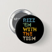 Bring sie mit dem Tism lustige sarkastische Zitate Button (Vorne & Hinten)