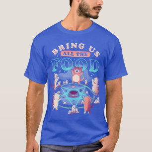 Bring uns alle Nahrung Süße Böse Hungrige Katze Ge T-Shirt