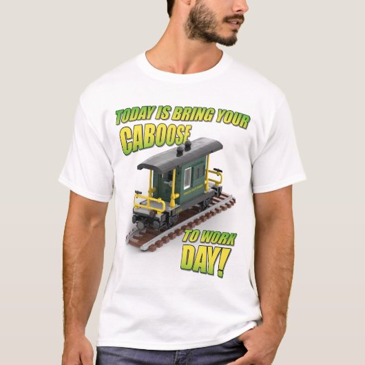 Bring Your Caboose to Work Day (Grüner Caboose) T-Shirt (Vorderseite)