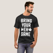 Bring Your Eh Game  Canada Canadian Flag Pride  2 T-Shirt (Vorne ganz)