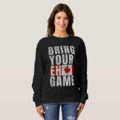 Bring Your Eh Game Canadian Flag Canada Pride Sweatshirt (Vorne ganz)
