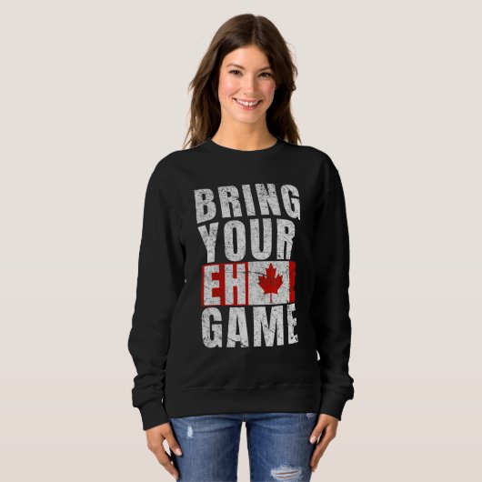 Bring Your Eh Game Canadian Flag Canada Pride Sweatshirt (Vorne ganz)