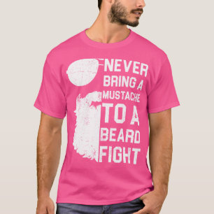 Bringe niemals einen Schnurrbart zu einem Bartkamp T-Shirt