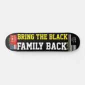 BRINGEN SIE DIE SCHWARZE FAMILIE ZURÜCK Skateboard (Horizontal)