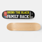 BRINGEN SIE DIE SCHWARZE FAMILIE ZURÜCK Skateboard (Horizontal)