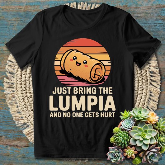 Bringen Sie einfach die Lumpia und niemand wird ve T-Shirt