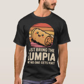 Bringen Sie einfach die Lumpia und niemand wird ve T-Shirt (Vorderseite)