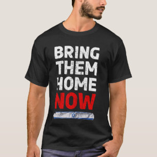 Bringen Sie ihnen JETZT Zuhause - Israel Flag IDF T-Shirt
