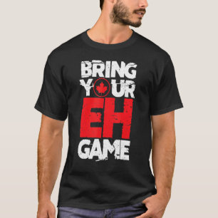 Bringen Sie Ihr Eh Game Canada Canadian Maple Leaf T-Shirt