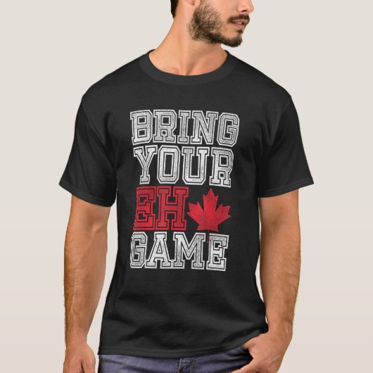 Bringen Sie Ihr Eh Game Canada mit T-Shirt (Vorderseite)