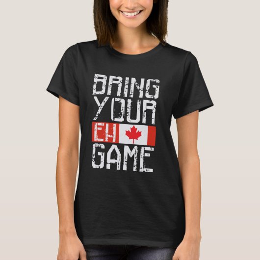 BRINGEN SIE IHR EH GAME Canadian Flag Pride Hockey T-Shirt (Vorderseite)