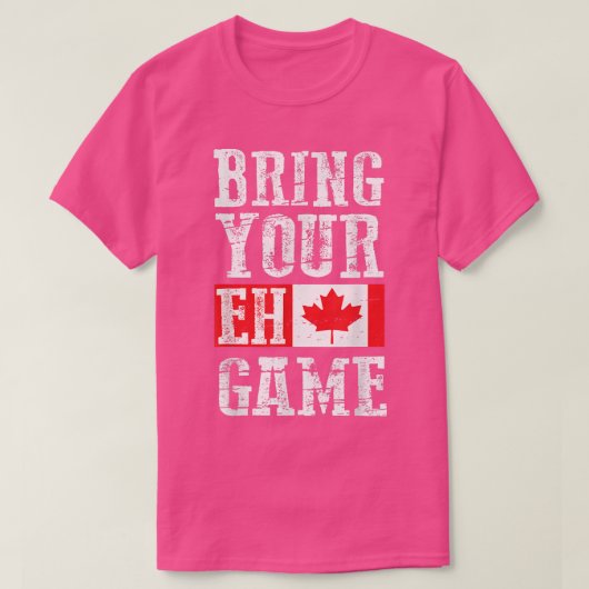 Bringen Sie Ihr Eh Game , Kanada Flag Canadian Tea T-Shirt (Design vorne)