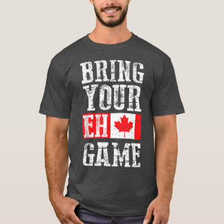 Bringen Sie Ihr Eh Game , Kanada Flag Canadian Tea T-Shirt