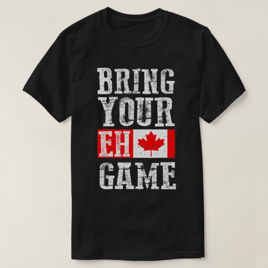 Bringen Sie Ihr Eh Game , Kanada Flag Canadian Tea T-Shirt (Design vorne)